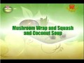 Mushroom Wrap & Squash and Coconut Soup