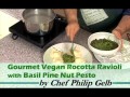 Gourmet Vegan Ricotta Ravioli with Basil Pine Nut Pesto by Chef Philip Gelb