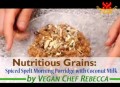 Nutritious Grains: Spiced Spelt Morning Porridge with Coconut Milk by Vegan Chef Rebecca Frye